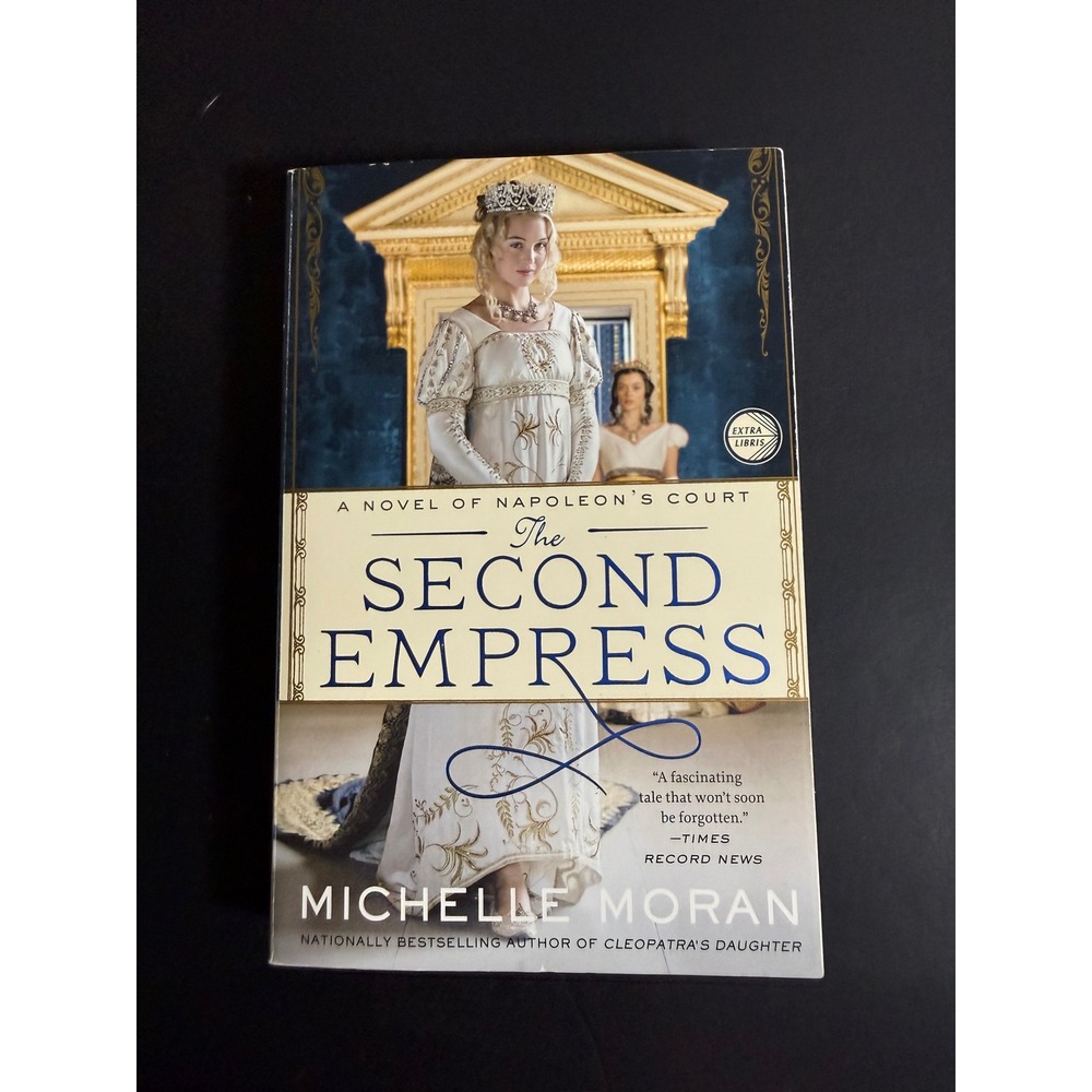 The Second Empress Michelle Moran Historical Fiction Napoleon Court Paperback